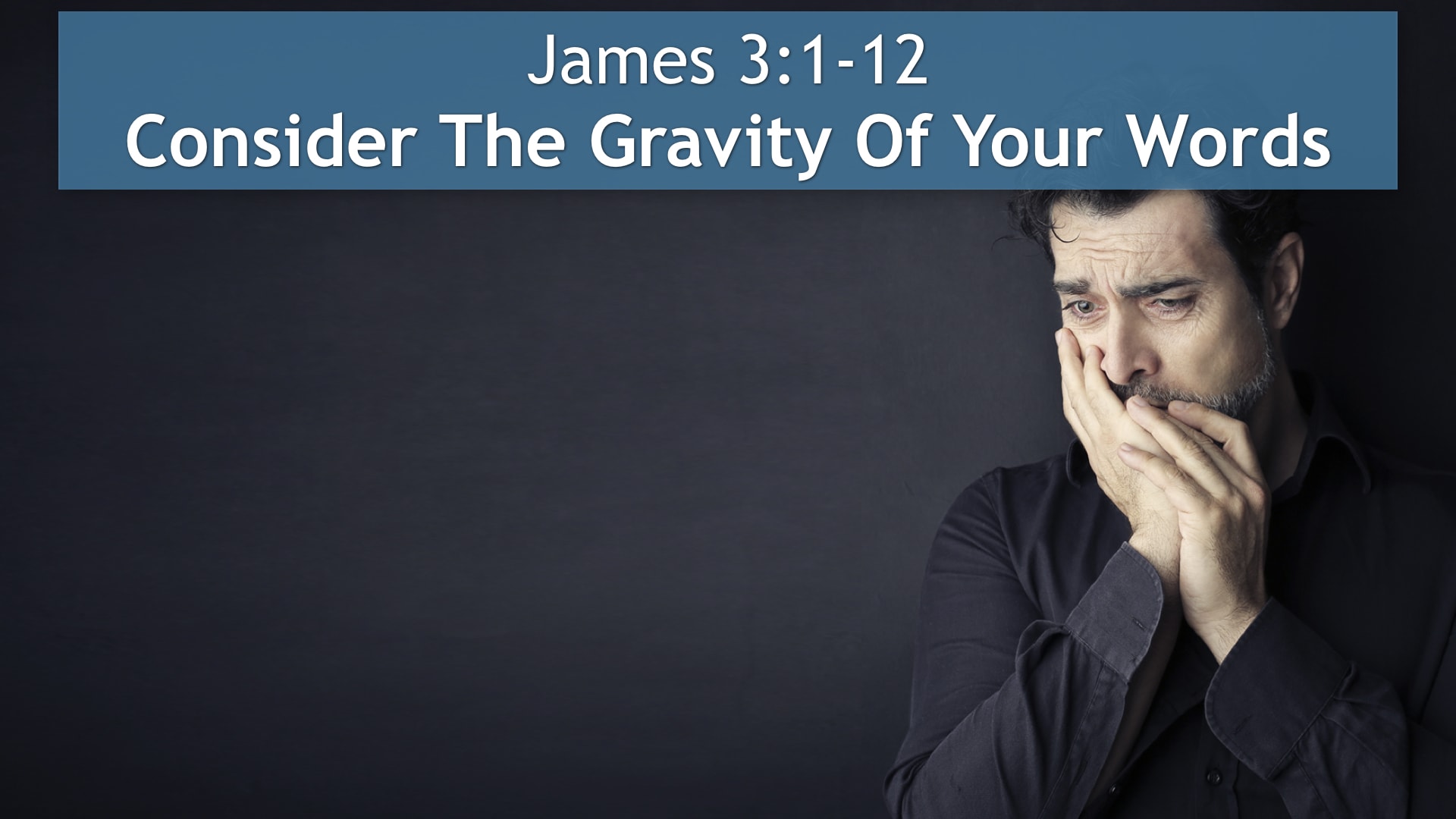 james-3-1-12-consider-the-gravity-of-your-words-living-water-church